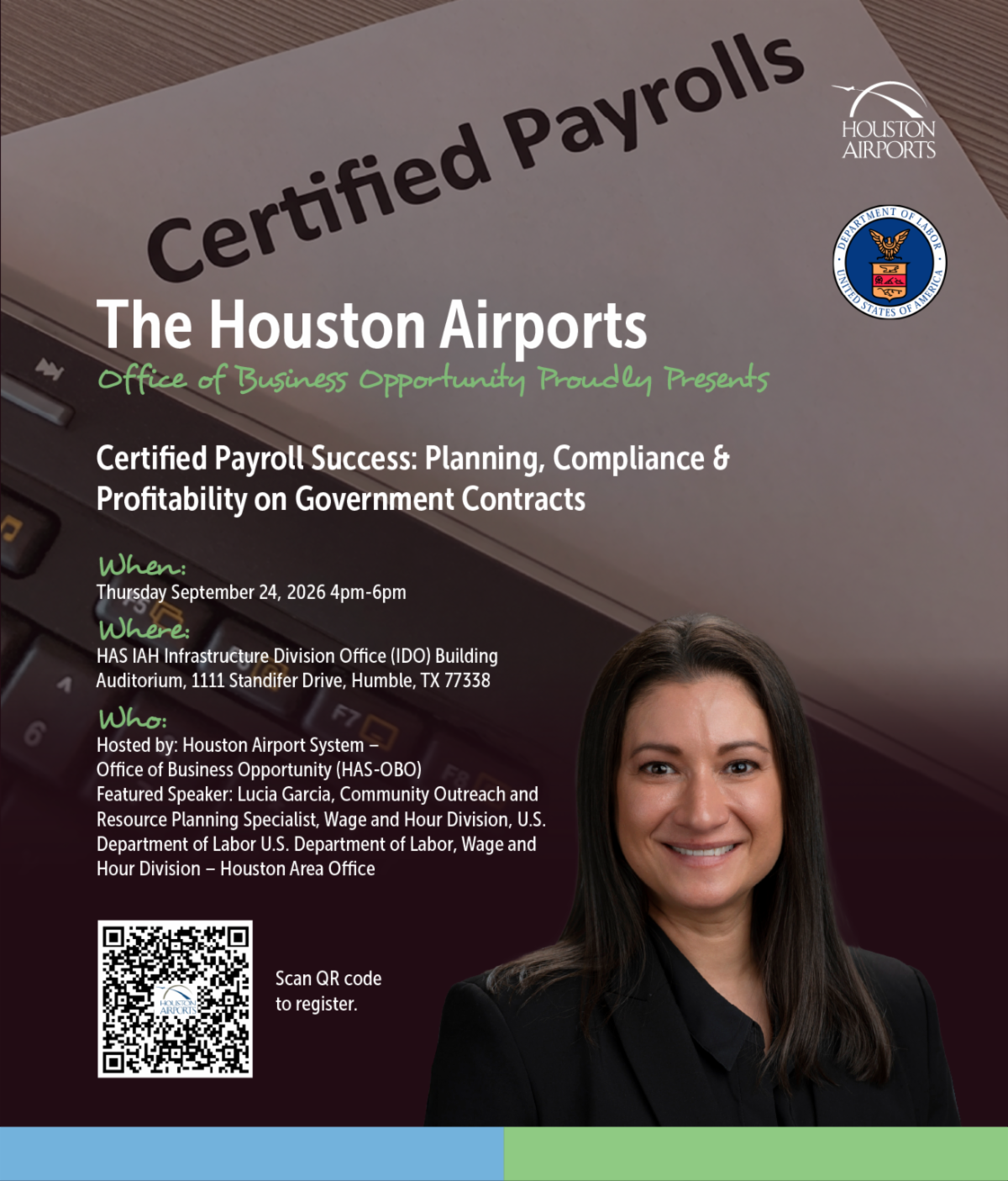 Government contracts can create significant opportunities for small businesses, but projects subject to prevailing-wage and certified-payroll requirements also create responsibilities that contractors need to understand before they bid. Join the Houston Airport System Office of Business Opportunity and the U.S. Department of Labor, Wage and Hour Division for an educational session designed to help business owners and contractors better understand certified payroll requirements and how those requirements affect estimating, staffing, payroll, recordkeeping, subcontractor management, and cash-flow planning. This session is designed to help contractors do more than just complete a certified payroll report. It will help them understand how certified payroll requirements affect the way they bid, staff, manage, and profit from government contracts. Topics Will Include Certified Payroll Fundamentals Davis-Bacon & Prevailing Wage Requirements Wage Determinations and Worker Classifications Fringe Benefits and Overtime Form WH-347 and Payroll Reporting Planning Labor Costs Before You Bid Managing Subcontractor Compliance Documentation and Recordkeeping Correcting Payroll Errors and Underpayments Cash-Flow Planning Common Compliance Issues Preparing for a Department of Labor Investigation Who Should Attend? Small business owners, contractors, subcontractors, construction firms, payroll professionals, project managers, estimators, and firms interested in pursuing government contracts. Bring your questions and come prepared to learn.